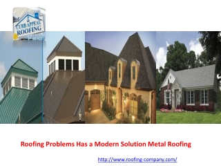 Roofing Problems Has a Modern Solution Metal Roofing