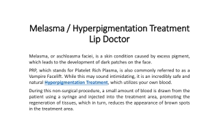 Melasma  or Hyperpigmentation Treatment - Lip Doctor