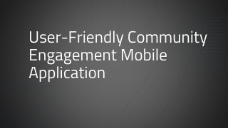 User-Friendly Community Engagement Mobile Application