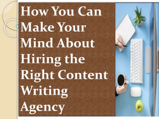 How You Can Make Your Mind About Hiring the Right Content Writing Agency