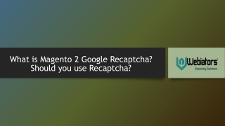 What is Magento 2 Google Recaptcha. Should you use Recaptcha