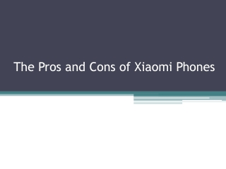 The Pros and Cons of Xiaomi Phones