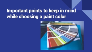 Important points to keep in mind while choosing a paint color