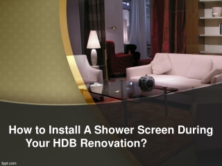 How to Install A Shower Screen During Your HDB Renovation