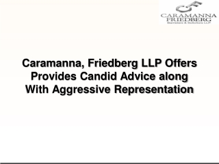 Caramanna, Friedberg LLP Offers Provides Candid Advice along With Aggressive Representation