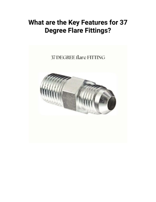 What are the Key Features for 37 Degree Flare Fittings?