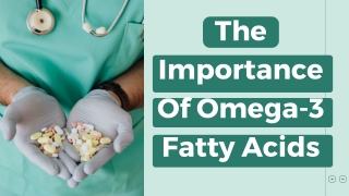 The Importance Of Omega-3 Fatty Acids