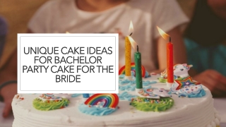 Unique cake ideas for bachelor party cake for the bride