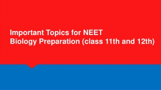 Important Topics for NEET Biology Preparation (Class 11th and 12th)