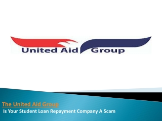 Your company for repaying student loans is The United Aid Group
