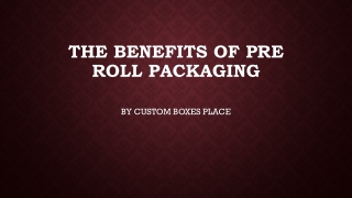 The Benefits of Pre Roll Packaging