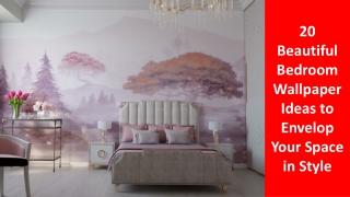 20 Beautiful Bedroom Wallpaper Ideas to Envelop Your Space in Style