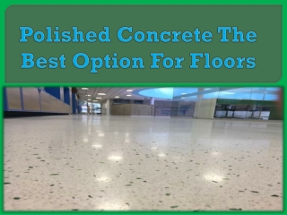 Polished Concrete The Best Option For Floors