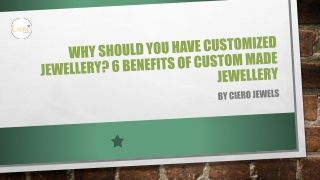 Why Should You Have Customized Jewellery 6 Benefits Of Custom Made Jewellery