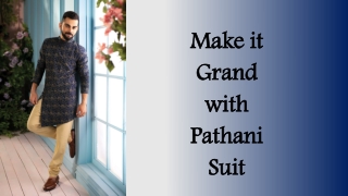 Make it Grand with Pathani Suit