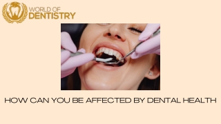 HOW CAN YOU BE AFFECTED BY DENTAL HEALTH