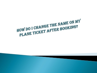 How do I change the name on my plane ticket after booking?