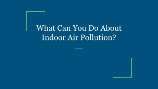 What Can You Do About Indoor Air Pollution_