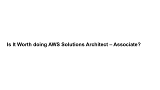 Is It Worth doing AWS Solutions Architect – Associate?