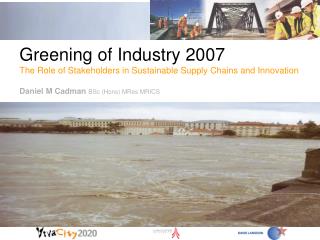 Greening of Industry 2007 The Role of Stakeholders in Sustainable Supply Chains and Innovation Daniel M Cadman BSc (Hons