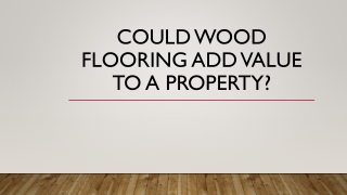 Could Wood Flooring Add Value To A Property