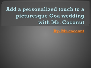 Add a personalized touch to a picturesque Goa wedding with Mr. Coconut