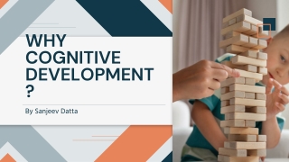 Why Cognitive Development?