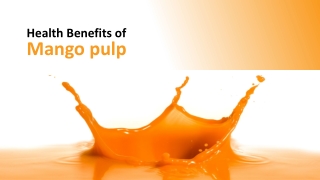 Amazing advantages of mango pulp