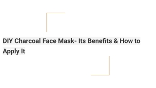 DIY Charcoal Face Mask- Its Benefits & How to Apply It