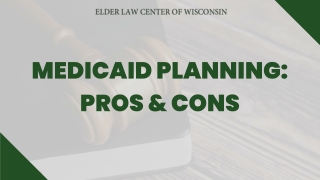 Medicaid Planning Pros & Cons