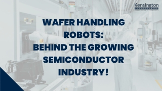 Wafer Handling Robots  Behind the Growing  Semiconductor Industry!