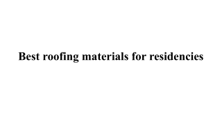 Best roofing materials for residencies