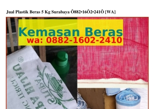 Jual Plastik Beras 5 Kg Surabaya 0882•l602•2Ꮞl0{WhatsApp}