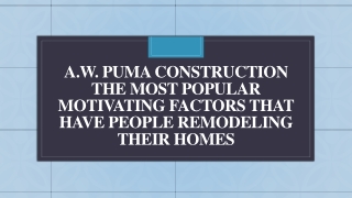 A.W. Puma Construction Motivating Factors that Have People Remodeling Their Home