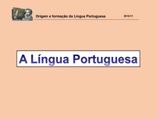 A Língua Portuguesa