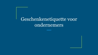 Geschenkenetiquette voor ondernemers