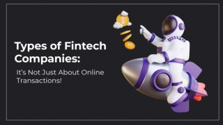Types of Fintech Companies: It’s Not Just About Online Transactions!