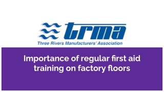 Importance of regular first aid training on factory floors.pptx