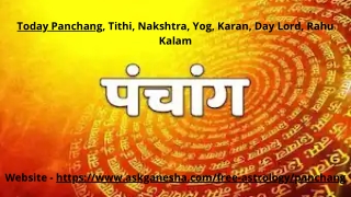 Today Panchang, Tithi, Nakshtra, Yog, Karan, Day Lord, Rahu Kalam