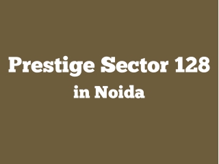 Prestige Sector 128 Noida - Brochure