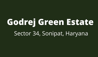 Godrej Green Estate Sector 34 Sonipat | Submerge Yourself in the Scent of Earth