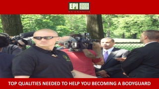 Top Qualities Needed to Help You Becoming a Bodyguard