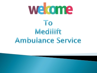 Budget- Friendly Ambulance Service in Patna and Pitampura by Medilift