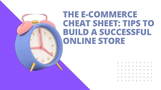 The E-Commerce Cheat Sheet Tips to Build a Successful Online Store