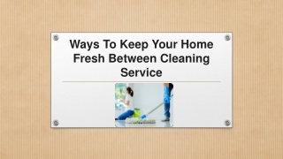 Ways To Keep Your Home Fresh Between Cleaning Services