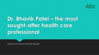 Dr. Bhavik Patel – the most sought-after health care professional