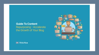 Guide To Content Repurposing – Accelerate the Growth of Your Blog