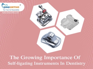 The Growing Importance Of Self-ligating Instruments In Dentistry