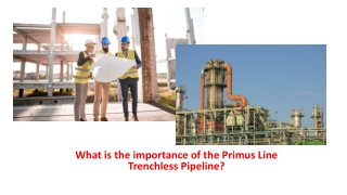 What is the importance of the Primus Line Trenchless Pipeline