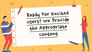 Ready For Excited Users? We Provide the Appropriate Content